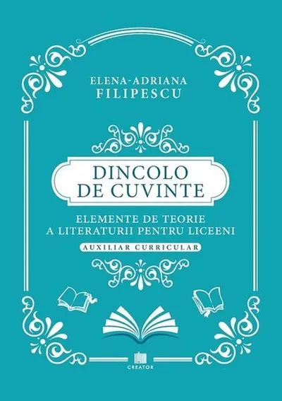 Dincolo de cuvinte. Elemente de teorie a literaturii pentru liceeni - Paperback - Elena-Adriana Filipescu