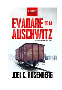 Evadare de la Auschwitz - Paperback brosat - Joel C. Rosenberg