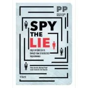 Spy the Lie. Fosti ofiteri CIA te invata cum sa detectezi inselatoriile