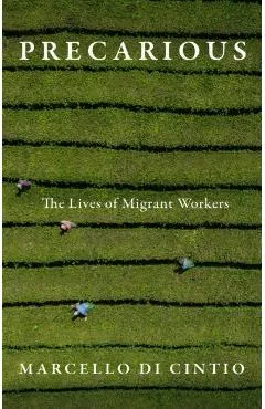 Precarious: The Lives of Migrant Workers