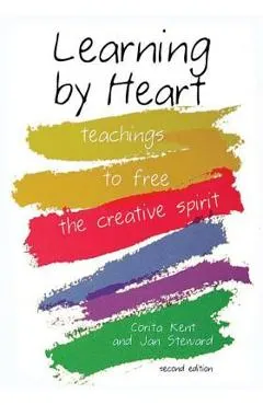 Learning by Heart: Teachings to Free the Creative Spirit