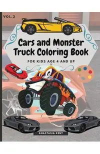Cars and Monster Truck Coloring Book For kids age 4 and Up: Fun Coloring book with amazing Cars and Monster Trucks