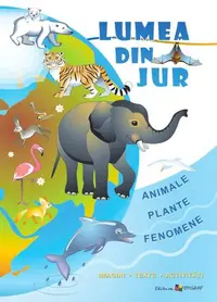 Lumea din jur. Imagini, texte, activităţi - Hardcover - Ala Bujor