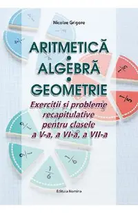 Aritmetica. Algebra. Geometrie - Clasele 5-7