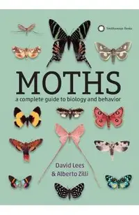 Moths: A Complete Guide to Biology and Behavior