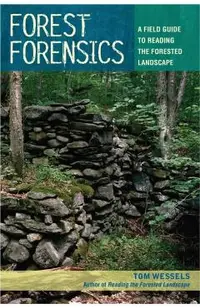 Forest Forensics: A Field Guide to Reading the Forested Landscape