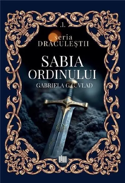 Sabia Ordinului (Vol. 1) - Paperback brosat - Gabriela G.G. Vlad
