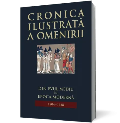 Cronica ilustrată a omenirii. Din Evul Mediu în epoca modernă (vol 6)