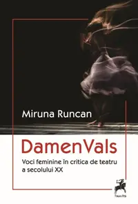 Damen Vals. Voci feminine în critica de teatru a secolului XX