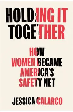 Holding It Together: How Women Became America's Social Safety Net