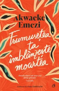 Frumusețea ta îmblânzește moartea - Paperback brosat - Akwaeke Emezi