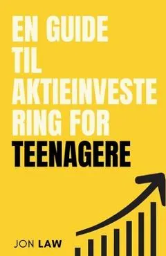 En Guide til Aktieinvestering for Teenagere: Sådan Sikrer du Et Liv i Økonomisk Frihed gennem Kraften af Investering.