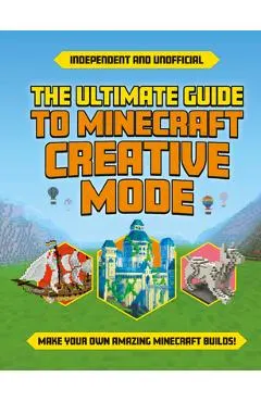 Ultimate Guide to Minecraft Creative Mode (Independent & Unofficial)