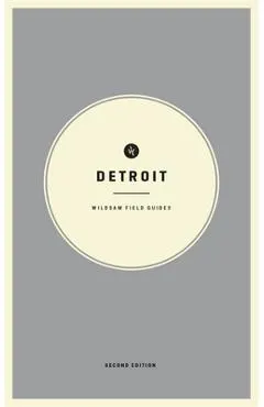 Wildsam Field Guides: Detroit: Second Edition