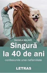 eBook Singura la 40 de ani - confesiunile unei nefamiliste