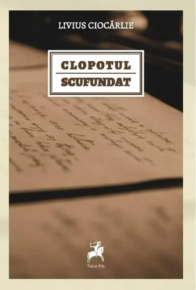 Clopotul scufundat - Paperback brosat - Livius Ciocârlie