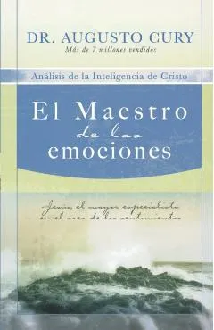 El Maestro de Las Emociones: Jes�s, El Mayor Especialista En El �rea de Los Sentimientos = The Master of Emotions