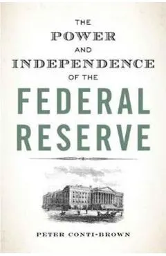 The Power and Independence of the Federal Reserve