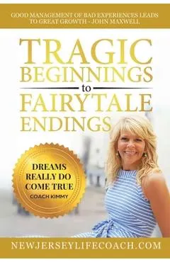 Tragic Beginnings to Fairytale Endings: Dreams Really Do Come True