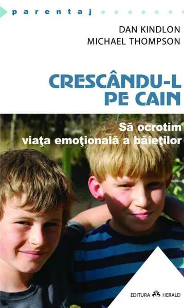 Crescându-l pe Cain - Paperback brosat - Dan Kindlon, Michael Thompson