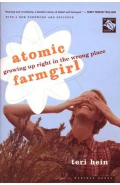 Atomic Farmgirl: Growing Up Right in the Wrong Place