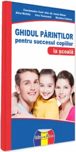Ghidul parintilor pentru succesul copiilor la scoala