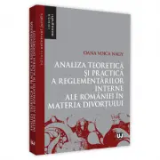 Analiza teoretica si practica a reglementarilor interne ale Romaniei in materia divortului