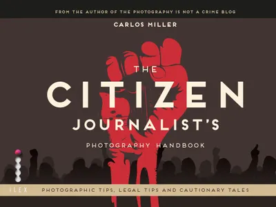 The Citizen Journalist's Photography Handbook