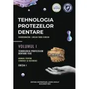 Tehnologia protezelor dentare. Manual pentru studenti si rezidenti volumul 1. Tehnologia protezelor dentare fixe