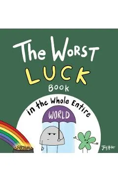 The Worst Luck Book in the Whole Entire World