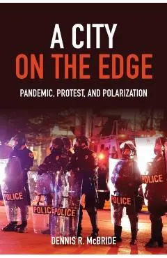 A City on the Edge: Pandemic, Protest, and Polarization
