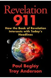 Revelation 911: How the Book of Revelation Intersects with Today's Headlines