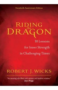 Riding the Dragon: 10 Lessons for Inner Strength in Challenging Times