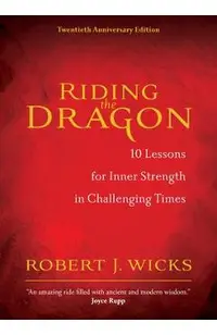 Riding the Dragon: 10 Lessons for Inner Strength in Challenging Times