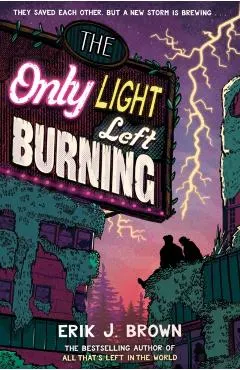 The Only Light Left Burning: The Astounding Sequel to All That's Left in the World