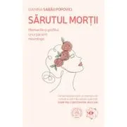 Sarutul mortii. Memoriile si profilul unui pacient neurologic