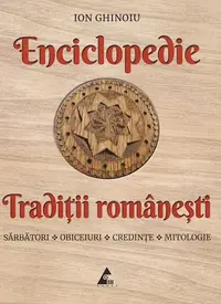 Enciclopedie. Tradiții românești - Paperback brosat - Ion Ghinoiu