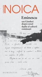 Eminescu sau gânduri despre omul deplin al culturii românești - Paperback brosat - Constantin Noica