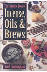 Complete Book of Incense, Oils and Brews