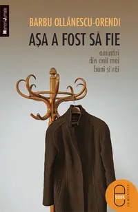 Asa a fost sa fie. Amintiri din anii mei buni si rai (pdf)