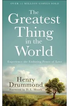 The Greatest Thing in the World: Experience the Enduring Power of Love