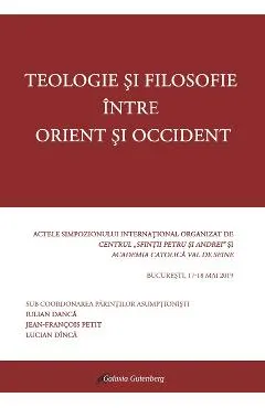Teologie si filosofie intre Orient si Occident