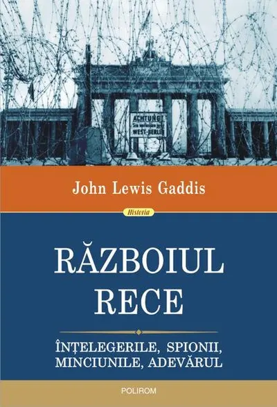 Războiul Rece. Înțelegerile, spionii, minciunile, adevărul - Paperback brosat - John Lewis Gaddis