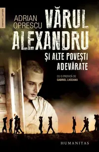 Vărul Alexandru și alte povești adevărate - Paperback brosat - Adrian Oprescu