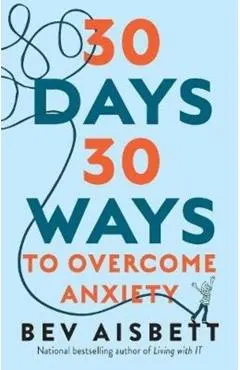 30 Days 30 Ways to Overcome Anxiety