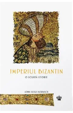 Imperiul Bizantin. O scurta istorie