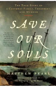 Save Our Souls: The True Story of a Castaway Family, Treachery, and Murder