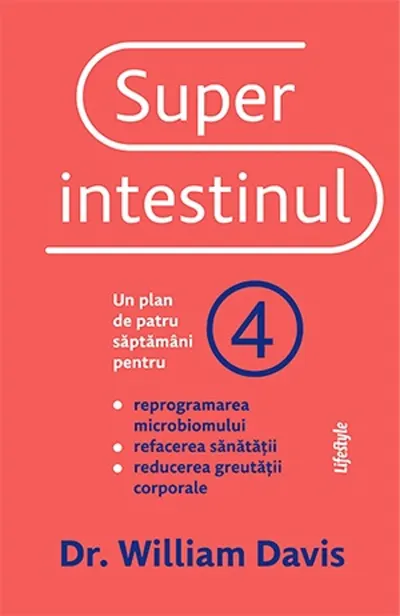Superintestinul. Un plan de patru saptamani pentru reprogramarea microbiomului, refacerea sanatatii si pierderea in greutate