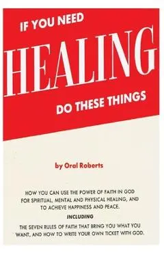 If You Need Healing Do These Things