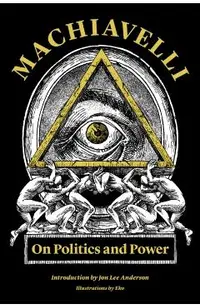 Machiavelli: On Politics and Power